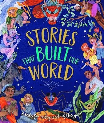Cover for Caroline Rowlands · Stories That Built Our World: A Tale For Every Week Of The Year (Hardcover bog) (2024)