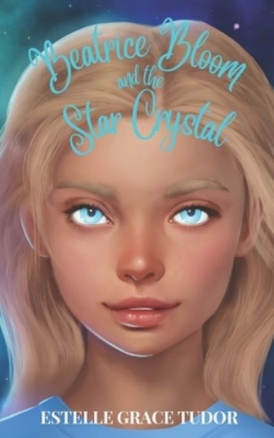 Cover for Estelle Grace Tudor · Beatrice Bloom and the Star Crystal (Paperback Book) (2020)