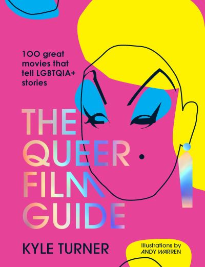 Cover for Kyle Turner · The Queer Film Guide: 100 great movies that tell LGBTQIA+ stories (Hardcover bog) (2023)