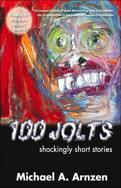 100 Jolts: Shockingly Short Stories - Michael A. Arnzen - Books - Raw Dog Screaming Press - 9781933293295 - April 10, 2007