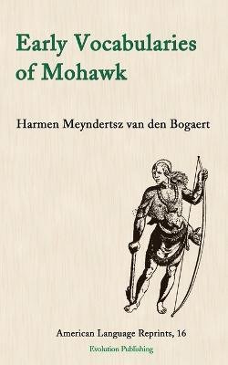 Cover for Harmen Meyndertsz Van Den Bogaert · Early Vocabularies of Mohawk (Paperback Book) (2023)