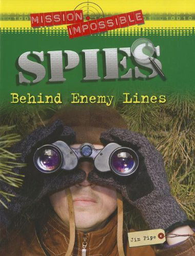 Spies: Behind Enemy Lines (Mission Impossible) - Jim Pipe - Books - Brown Bear Books - 9781936333295 - 2012