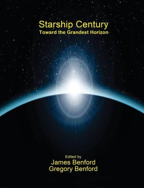 Cover for James Benford · Starship Century: Toward the Grandest Horizon (Paperback Book) (2013)