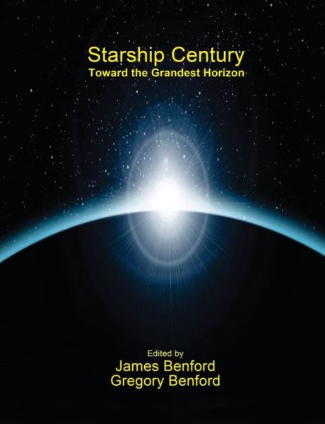 Starship Century: Toward the Grandest Horizon - James Benford - Książki - Lucky Bat Books - 9781939051295 - 15 kwietnia 2013