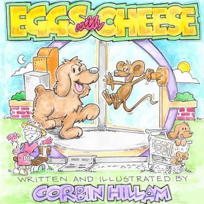 Cover for Corbin Hillam · Eggs with Cheese The Story of Eggs the Dog and His New City Friend Cheese the Mouse (Paperback Book) (2017)