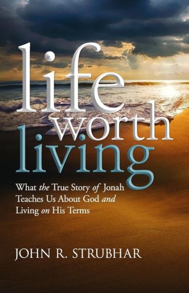 Cover for John R Strubhar · Life Worth Living (Paperback Book) (2018)