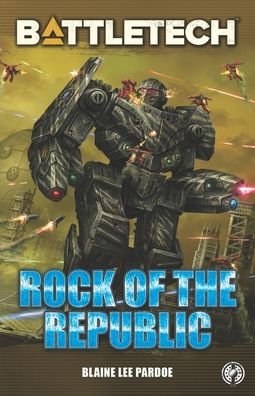 Cover for Blaine Lee Pardoe · BattleTech: Rock of the Republic - Battletech Novella (Pocketbok) (2020)