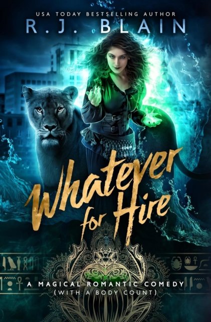 Whatever for Hire: A Magical Romantic Comedy (with a body count) - Rj Blain - Books - Pen & Page Publishing - 9781949740295 - May 16, 2019