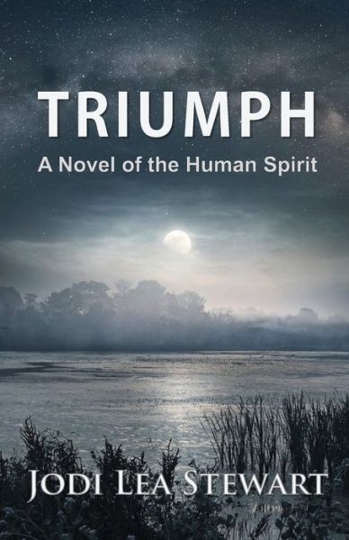 Cover for Jodi Lea Stewart · Triumph: A Novel Of The Human Spirit (Paperback Book) (2020)