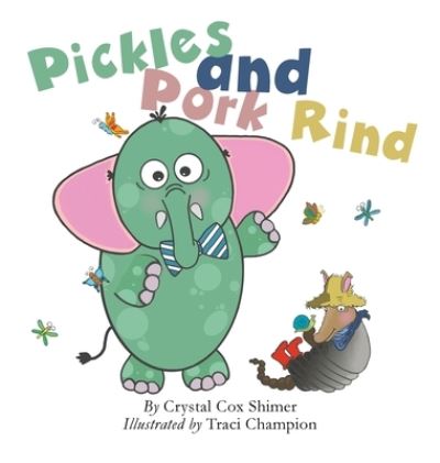 Cover for Crystal Cox Shimer · Pickles and Pork Rind (Hardcover Book) (2022)