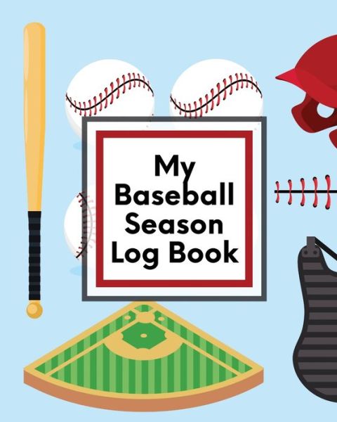 Cover for Trent Placate · My Baseball Season Log Book: For Players - Coaches - Kids - Youth Baseball - Homerun (Paperback Book) (2020)