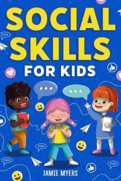 Social Skills for Kids - Jamie Myers - Livros - Canyon Press - 9781957590295 - 11 de setembro de 2022