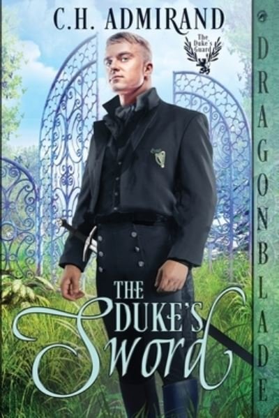 Cover for C H Admirand · The Duke's Sword : 1 (Pocketbok) (2022)