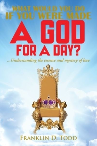 Cover for Franklin Todd · What Would You Do If You Were Made a God for a Day? (Book) (2023)