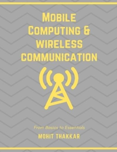 Cover for Mohit Thakkar · Mobile Computing &amp; Wireless Communication (Paperback Book) (2018)