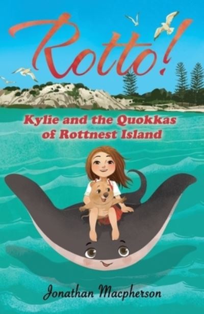 Cover for J MacPherson · Rotto!: Kylie and the Quokkas of Rottnest Island - Rotto! (Paperback Book) (2018)