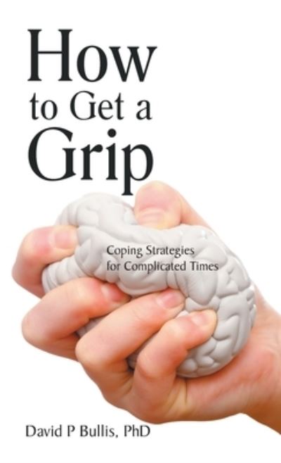 Cover for David P. Bullis · How to Get a Grip (Book) (2022)