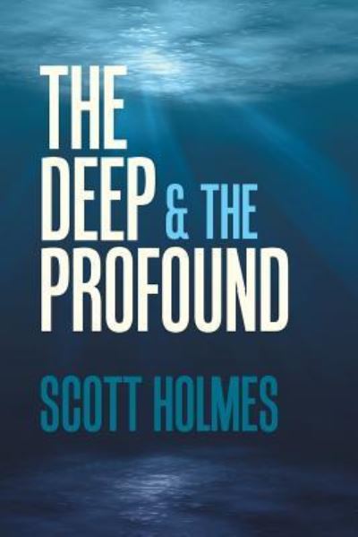 Cover for Scott Holmes · The Deep &amp; the Profound (Paperback Book) (2018)