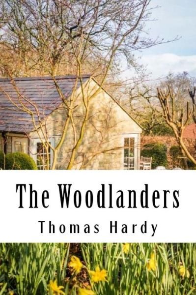 The Woodlanders - Thomas Hardy - Books - Createspace Independent Publishing Platf - 9781984965295 - February 5, 2018