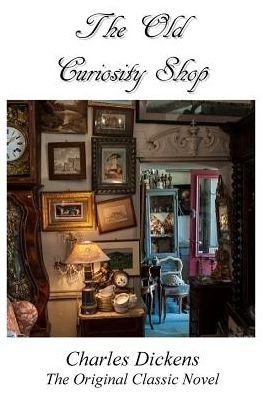 Cover for Dickens · The Old Curiosity Shop - The Original Classic Novel by Charles Dickens (Paperback Book) (2018)