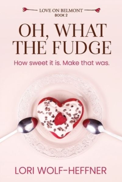 Cover for Lori Wolf-Heffner · Oh, What the Fudge (Paperback Book) (2022)