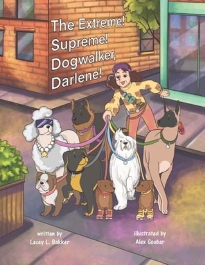 Cover for Lacey L Bakker · The Extreme! Supreme! Dogwalker, Darlene! (Paperback Book) (2021)