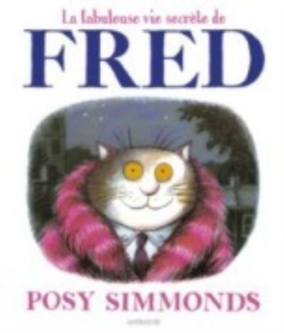 Cover for Posy Simmonds · La fabuleuse secrete de Fred (Hardcover Book) (2014)