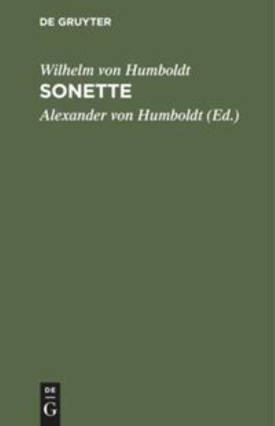 Sonette - Wilhelm Von Humboldt - Książki - De Gruyter, Inc. - 9783111123295 - 13 grudnia 1901