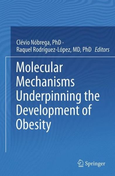 Molecular Mechanisms Underpinning the Development of Obesity (Paperback Book) [Softcover reprint of the original 1st ed. 2014 edition] (2016)