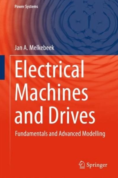 Cover for Jan A. Melkebeek · Electrical Machines and Drives: Fundamentals and Advanced Modelling - Power Systems (Innbunden bok) [1st ed. 2018 edition] (2018)