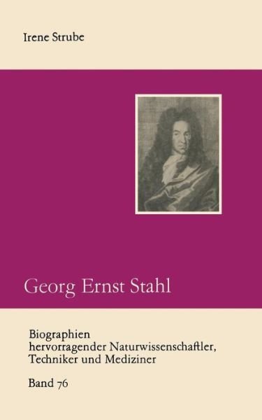 Cover for Irene Strube · Georg Ernst Stahl - Biographien Hevorragender Naturwissenschaftler, Techniker Un (Paperback Book) (1984)