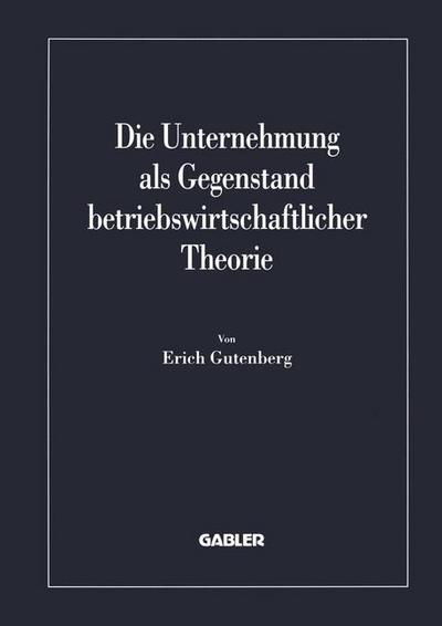 Cover for Erich Gutenberg · Die Unternehmung ALS Gegenstand Betriebswirtschaftlicher Theorie (Paperback Bog) [1998 edition] (2012)