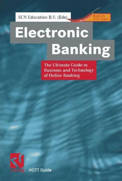 Cover for Scn Education B V · Electronic Banking: The Ultimate Guide to Business and Technology of Online Banking - Xhott Guide (Paperback Bog) [Softcover reprint of the original 1st ed. 2001 edition] (2012)