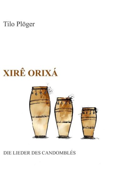 Cover for Plöger · Xirê Orixá - Die Lieder des Cand (Book) (2020)