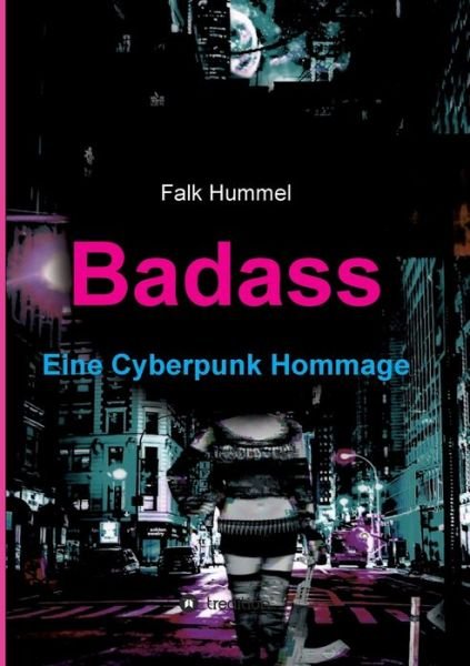 Badass: Eine Cyberpunk Hommage - Hummel - Boeken -  - 9783347070295 - 8 mei 2020