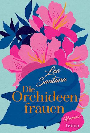 Cover for Lea Santana · Die Orchideenfrauen (Book) (2024)