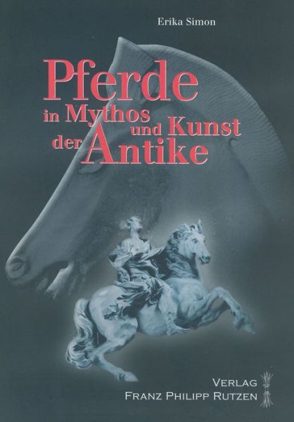 Pferde in Mythos Und Kunst Der Antike - Erika Simon - Książki - Harrassowitz Verlag - 9783447060295 - 31 grudnia 2006