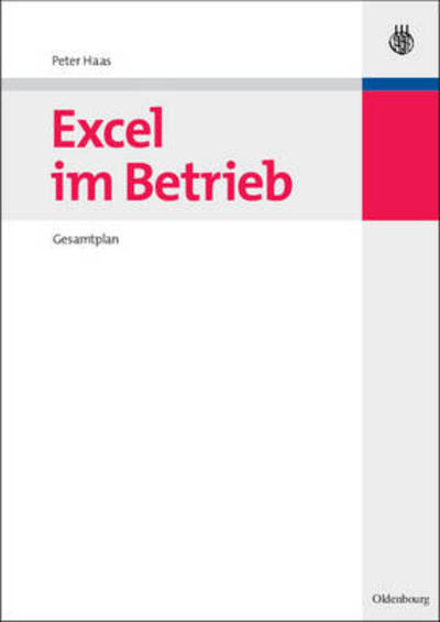 Cover for Haas, Peter (University of Massachusetts, Amherst) · Excel Im Betrieb - Managementwissen Fur Studium Und Praxis (Paperback Book) [German edition] (2007)