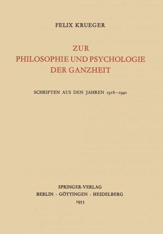 Cover for Felix Krueger · Zur Philosophie Und Psychologie Der Ganzheit: Schriften Aus Den Jahren 1918-1940 (Pocketbok) [German edition] (1953)