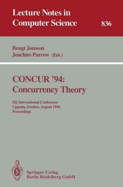 Cover for Bengt Jonsson · Concur '94 Concurrency Theory: 5th International Conference, Uppsala, Sweden, August 22 - 25, 1994. Proceedings - Lecture Notes in Computer Science (Pocketbok) (1994)