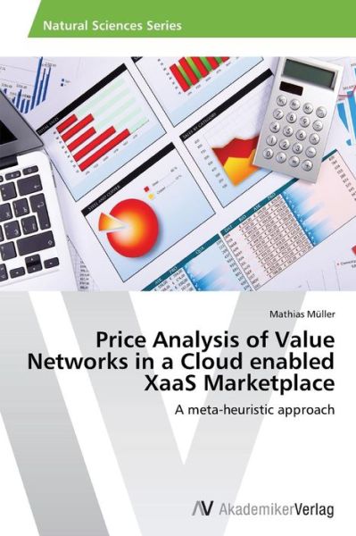 Cover for Mathias Müller · Price Analysis of Value Networks in a Cloud Enabled Xaas Marketplace: a Meta-heuristic Approach (Paperback Book) (2014)