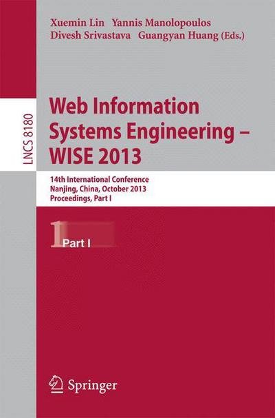 Cover for Xuemin Lin · Web Information Systems Engineering -- Wise 2013: 14th International Conference, Nanjing, China, October 13-15, 2013, Proceedings - Lecture Notes in Computer Science / Information Systems and Applications, Incl. Internet / Web, and Hci (Paperback Book) (2013)