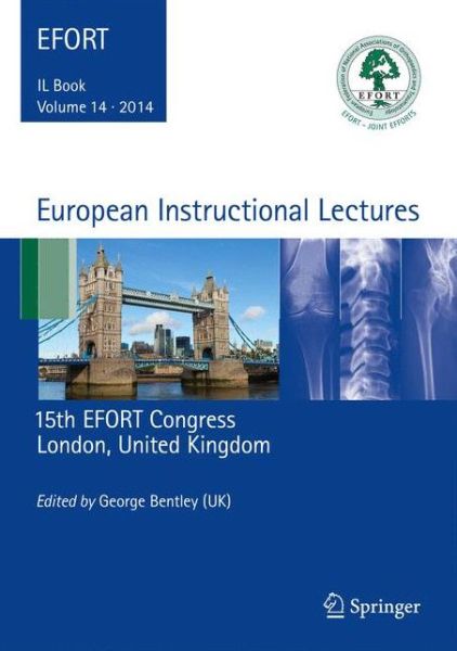 Cover for George Bentley · European Instructional Lectures: Volume 14, 2014, 15th EFORT Congress, London, United Kingdom - European Instructional Lectures (Hardcover Book) [2014 edition] (2014)