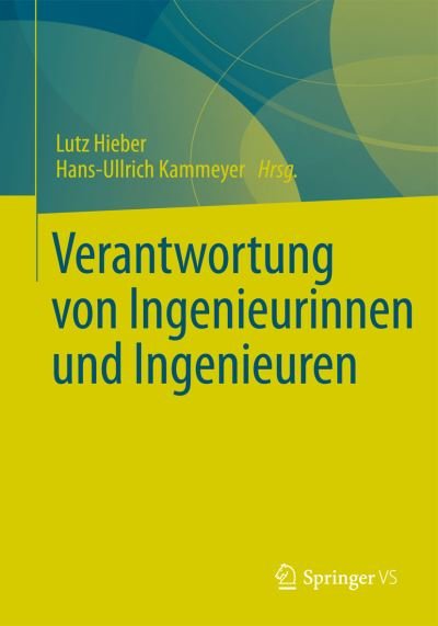Verantwortung Von Ingenieurinnen Und Ingenieuren - Hieber  Lutz - Livres - Springer vs - 9783658055295 - 30 juillet 2014