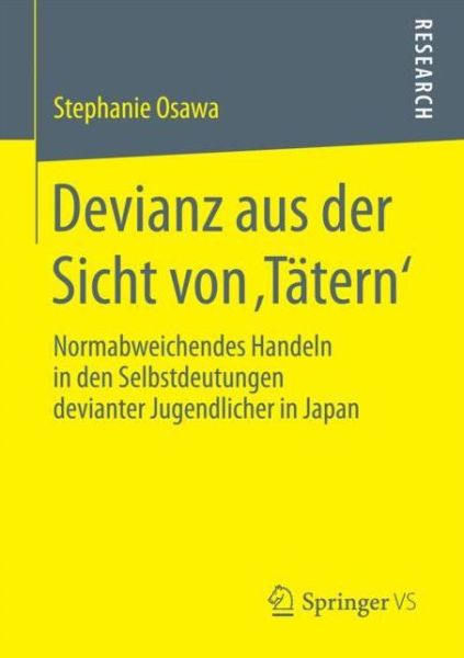 Cover for Stephanie Osawa · Devianz Aus Der Sicht Von 'tatern': Normabweichendes Handeln in Den Selbstdeutungen Devianter Jugendlicher in Japan (Paperback Book) [1. Aufl. 2018 edition] (2017)