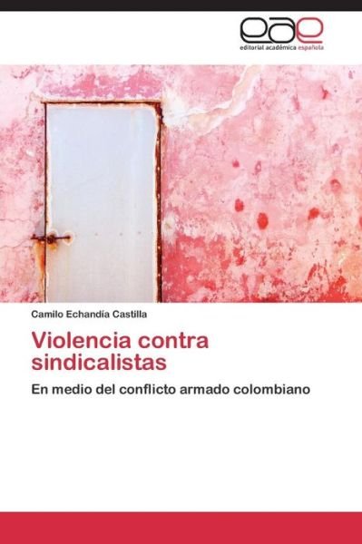 Cover for Echandía Castilla Camilo · Violencia Contra Sindicalistas (Pocketbok) [Spanish edition] (2014)