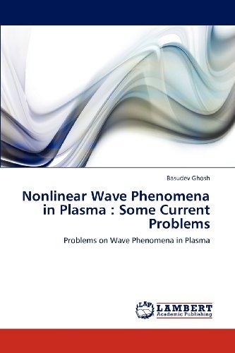 Cover for Basudev Ghosh · Nonlinear Wave Phenomena in Plasma : Some Current Problems: Problems on Wave Phenomena in Plasma (Paperback Book) (2012)