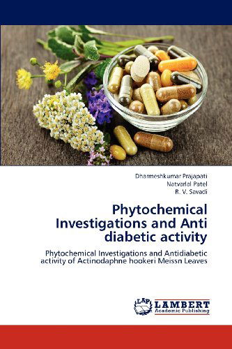 Cover for R. V. Savadi · Phytochemical Investigations and Anti Diabetic Activity: Phytochemical Investigations and Antidiabetic Activity of Actinodaphne Hookeri Meissn Leaves (Paperback Book) (2012)