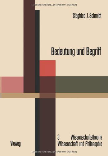 Cover for Siegfried J Schmidt · Bedeutung Und Begriff: Zur Fundierung Einer Sprachphilosophischen Semantik - Wissenschaftstheorie, Wissenschaft Und Philosophie (Paperback Book) [1969 edition] (1969)