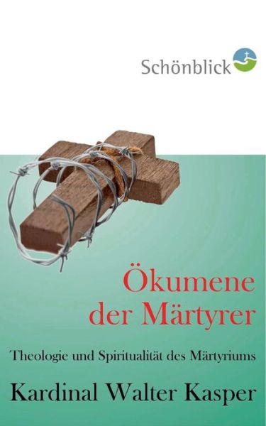 Cover for Walter Kasper · Ökumene Der Märtyrer (Paperback Book) [German edition] (2014)